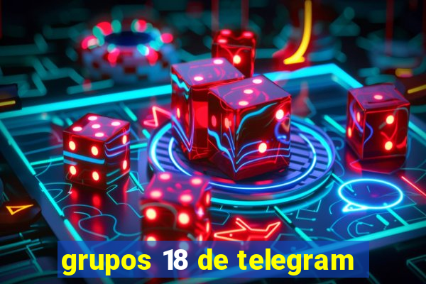 grupos 18 de telegram